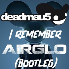 Deadmau5 & Kaskade - I Remember (Airglo Bootleg)