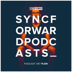 Sync Forward Podcast 097 - PLERI