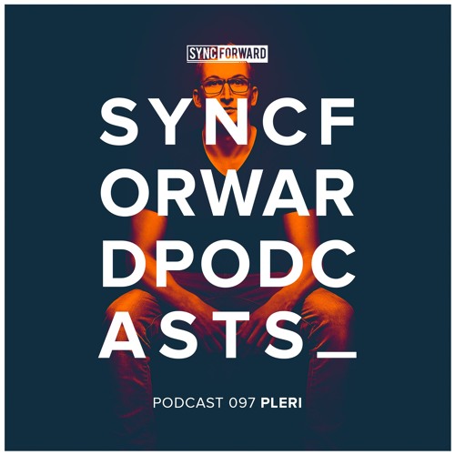 Sync Forward Podcast 097 - PLERI