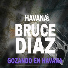 BRUCE DIAZ DJ - HAVANA CLUB