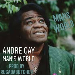 Man's World- Prod.By RugaDreButcherXAndre Gay