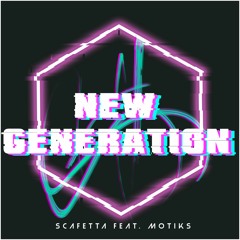 Scafetta Feat- (Motiks) - New Generation