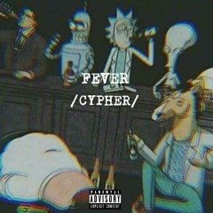 Fever(Cypher)[Ft OT, GUCCII & TANDEMDIST]