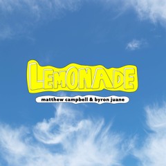 Matthew Campbell – Lemonade ft. Byron Juane