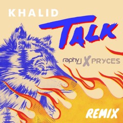 Khalid - Talk (Raphy J x Pryces Remix)