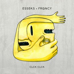 Esseks & FRQ NCY - Clck Clck