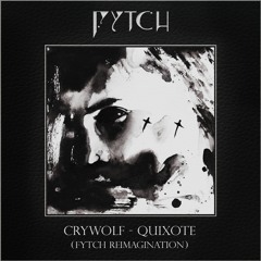 Crywolf - Quixote (Fytch Reimagination)