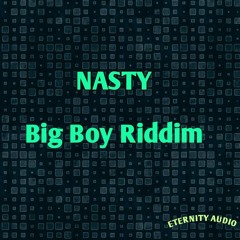 NASTY - Big Boy Riddim