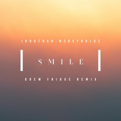 Jonathan McReynolds - Smile | Drew Fridge Remix