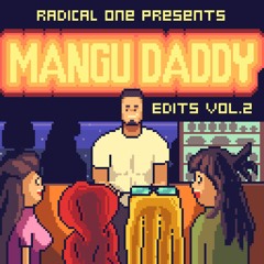 RADICAL ONE PRESENTS: MANGU DADDY EDITS VOL. 2 [HQ DOWNLOAD IN BIO]