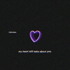 My Heart Still Asks About You