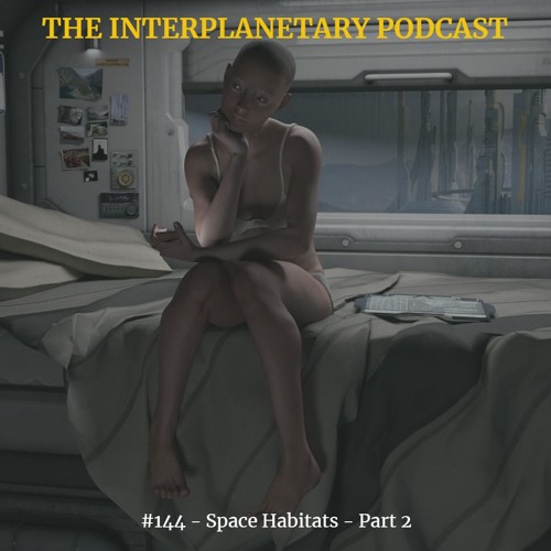 #144 - Space Habitats - Part 2