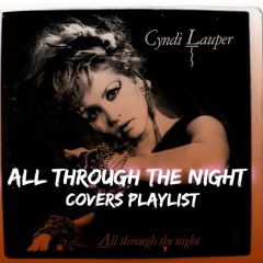 All Through The Night - COVERS PLAYLIST