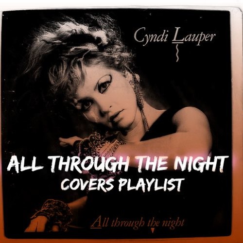 Stream Cyndi Lauper | Listen to All Through The Night - COVERS