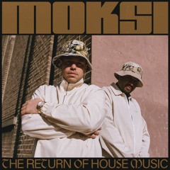 Moksi - The Return of House Music Mixtape [Exclusive]