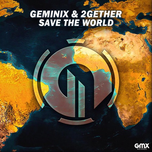Geminix & 2Gether - Save The World (Bootleg)