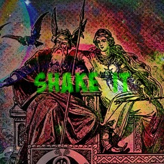 SHAKE IT