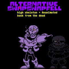 [Swapfell + Swapswap] High Skeleton + Reanimated Back From The Dead