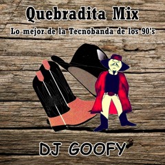 DJ GOOFY - QUEBRADITA 90S MIX
