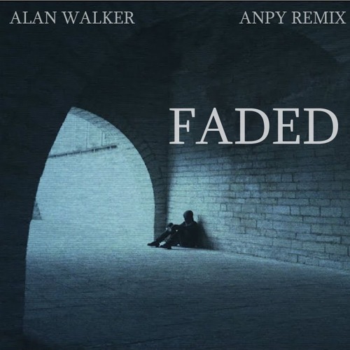 Stream Alan Walker Faded Anpy Remix By Dj Anpy Listen Online For Free On Soundcloud