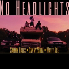 No Headlights (feat. DolaThaKidd & Wavy Ace) [PROD. SAMMY HALES]