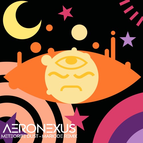 aeronexus - meteorite dust (mariode remix)