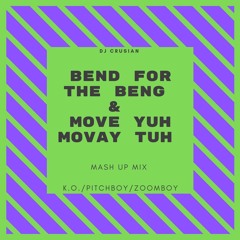 Bend For The Beng & Move Yuh Movay Tuh (MashUp Mix) K.O./Pitchboy/Zoomboy