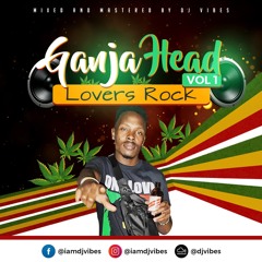Ganja Head Weekly Reggae Mixtape (Lovers Rock Edition)