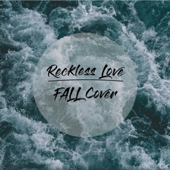 Cory Asbury - Reckless Love (FALL Cover)
