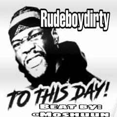 RUDEBOYDIRTY - TO THIS DAY