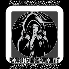 RUDEBOYDIRTY - AINT NO SECRET