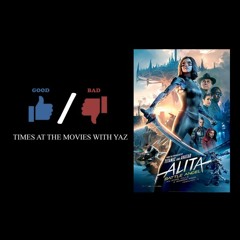 Alita: Battle Angel Review - Good / Bad Times at the Movies with YAZ