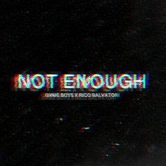 GVME BOYS - Not Enough (Feat. Rico Salvatori)