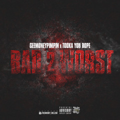 Bad2Worst feat. Tooka You Dope