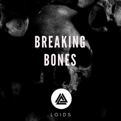 Breaking Bones - LOIDS