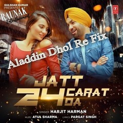 Jatt 24 Carat Da - Harjit Harman - Aladdin 2019 Dhol Mix