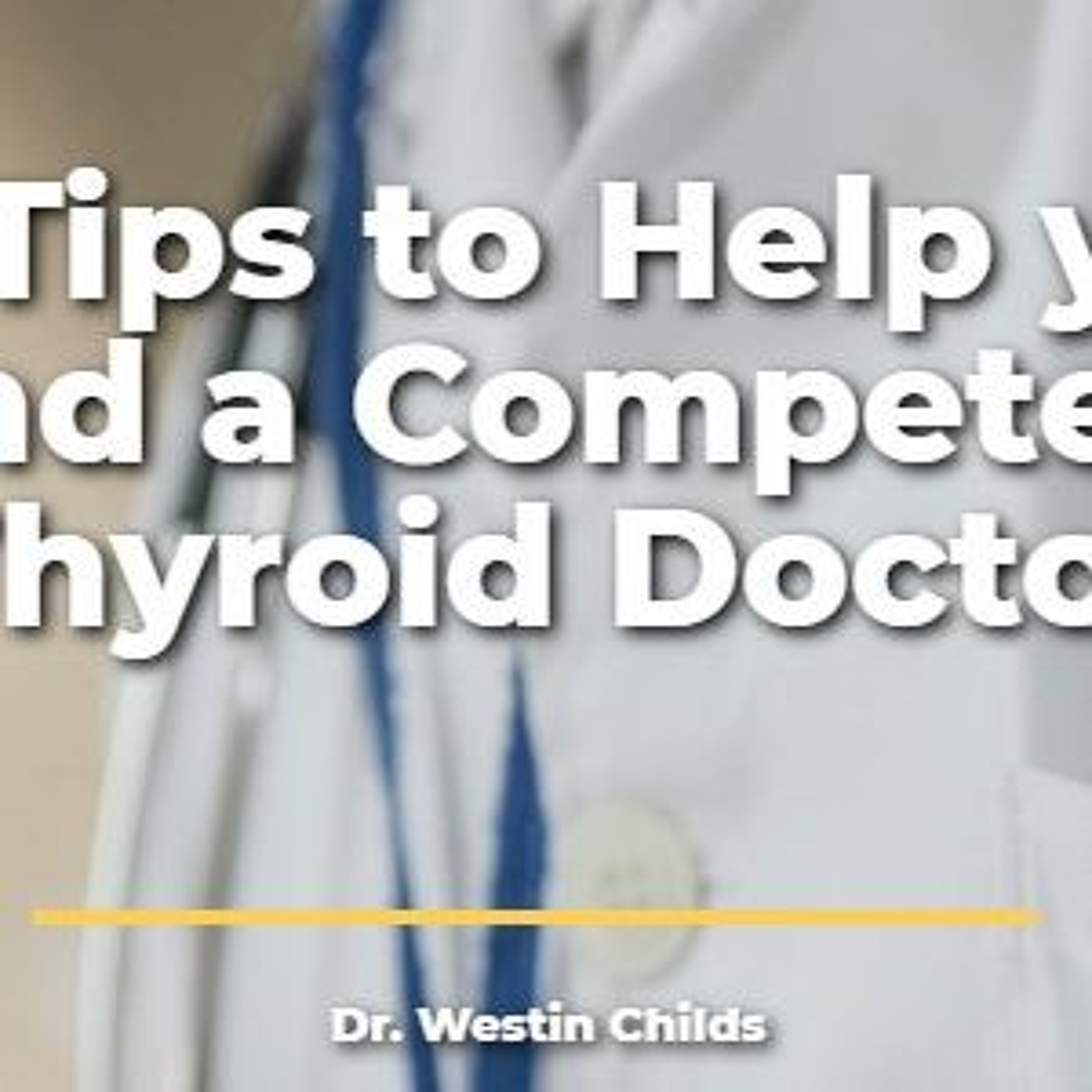 10 Tips to Help you Find a Competent Thyroid Doctor