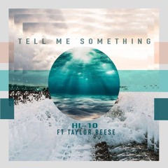 TELL ME SOMETHING (ft. Taylor Reese)
