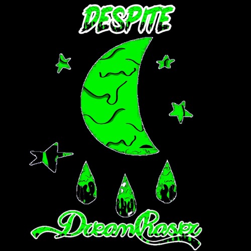 DreamChaser- Despite