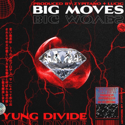 Big Moves (Prod by. Zypitano & LuciG) ~ @yungdivide ON IG