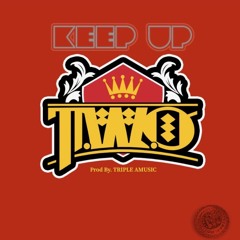 KEEP UP - (Prod By. Triple A Music)
