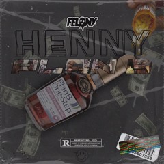 Felony - Henny & Plan B (CLIP) (Forthcoming Ayakashi 10)
