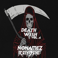 DEATH WISH VOL 4 (NoNamez B2B RayBae) HARD SUMMER '19 PRE MIX