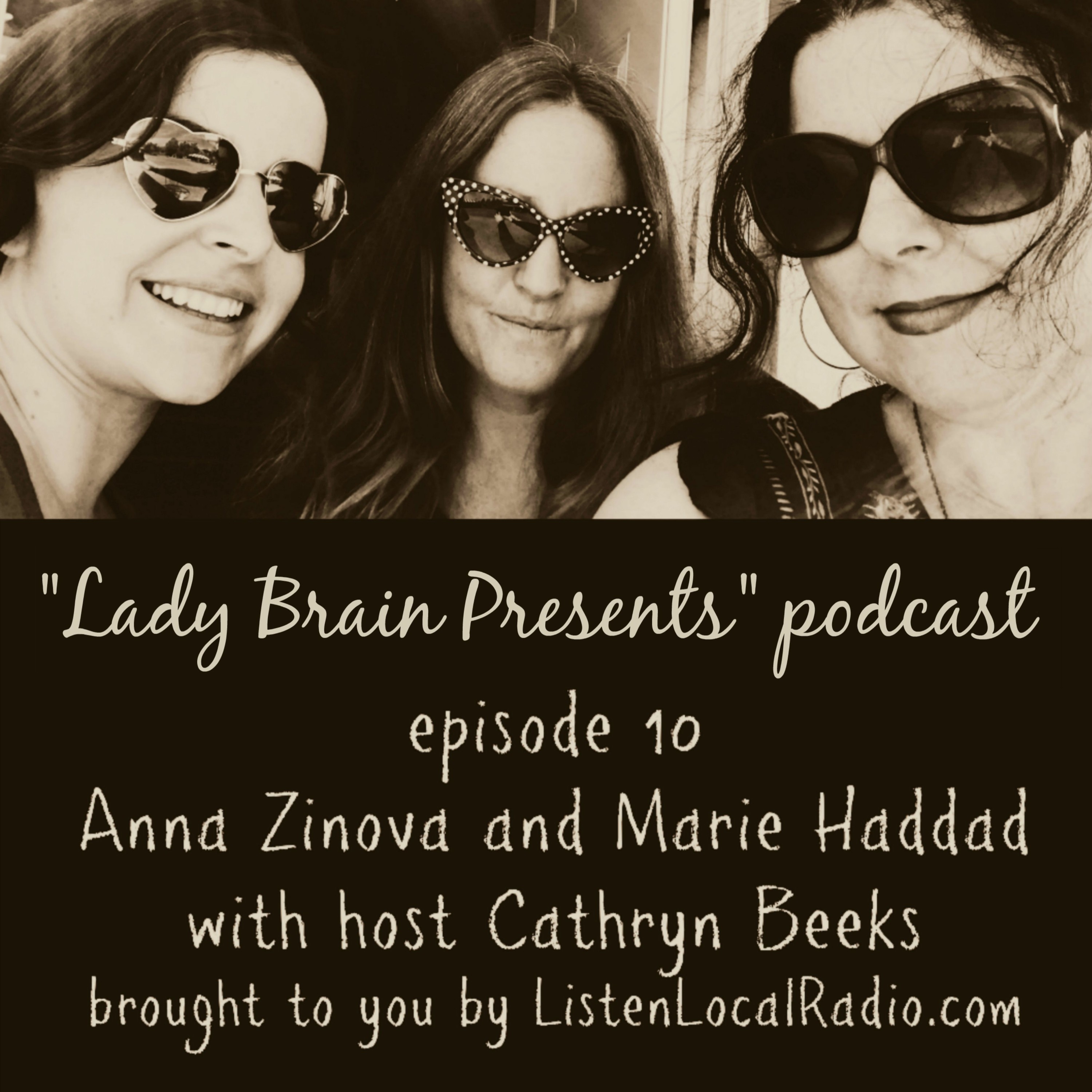 "Lady Brain Presents" episode 10 with Anna Zinova and Marie Haddad 8 2 19 episode artwork