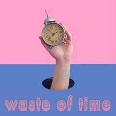 waste of time (demo) (prod. pink)