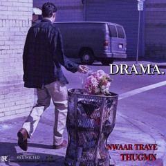 Nwaar Traye & THUGMN - DRAMA