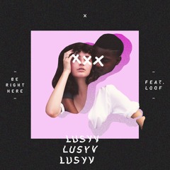 Be Right Here (feat. Loof)