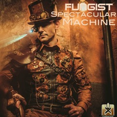 Fungist - Spectacular Machine (Original Mix) OUT NOW!
