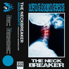 1. ABUELAMUERTE - NECKBREAKER (PROD. BY MARKMACHINE)