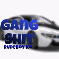 Rudeboy Ko - Gang Shit